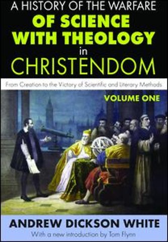 History of the Warfare of Science with Theology in Christendom