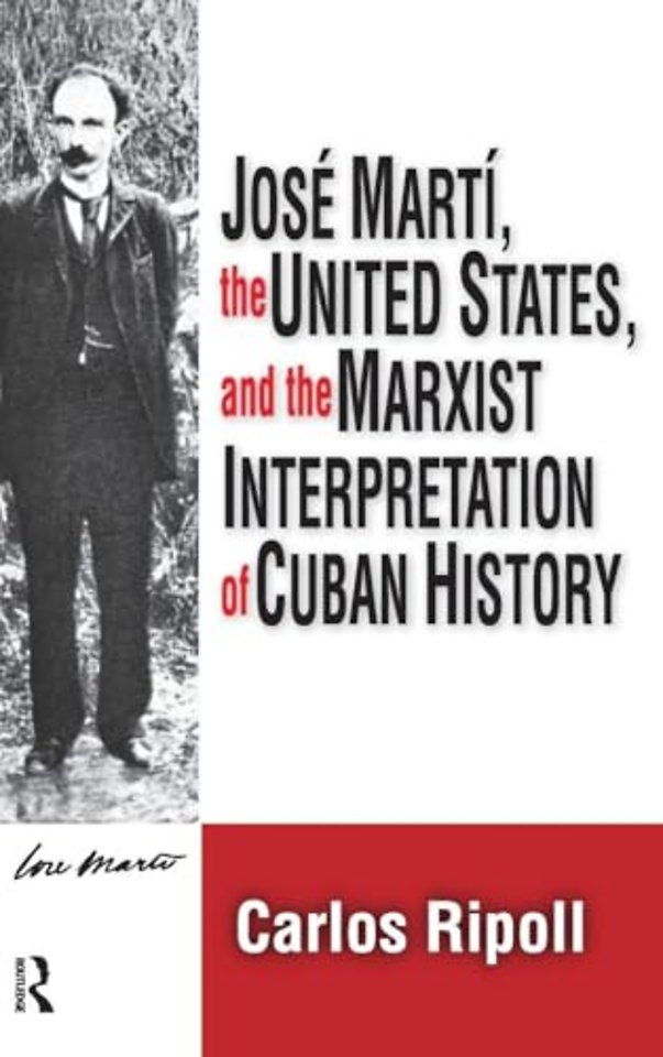 Jose Marti, the United States, and the Marxist Interpretation of Cuban