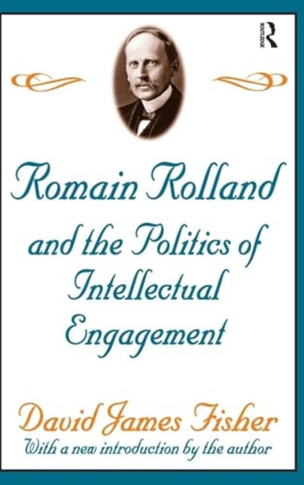 Romain Rolland and the Politics of the Intellectual Engagement