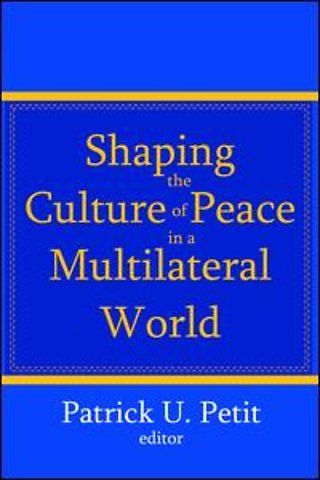 Shaping the Culture of Peace in a Multilateral World