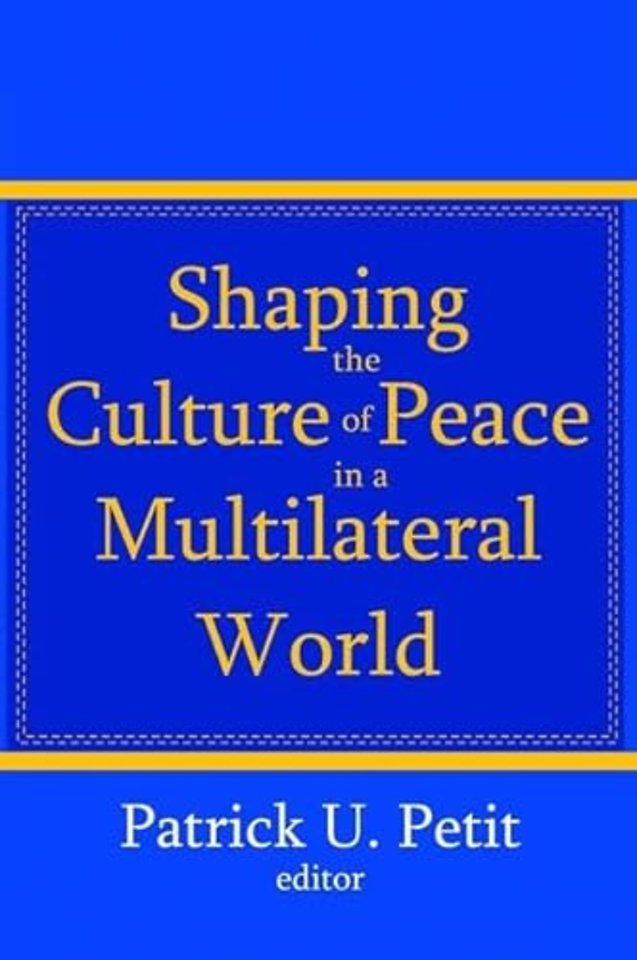 Shaping the Culture of Peace in a Multilateral World