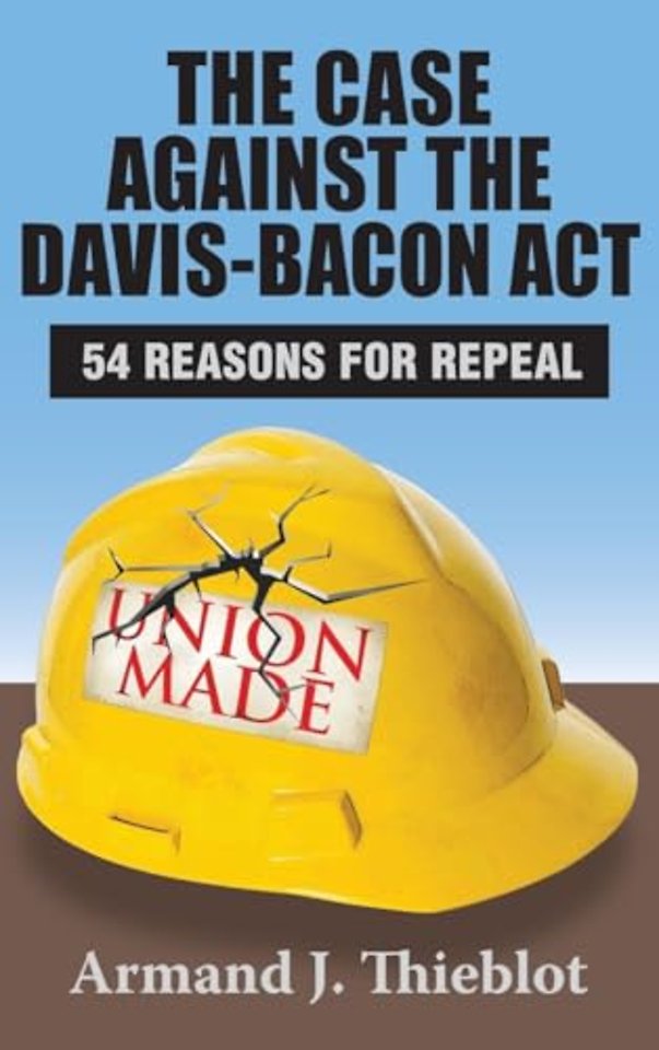 Case Against the Davis-Bacon Act