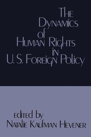 Dynamics of Human Rights in United States Foreign Policy