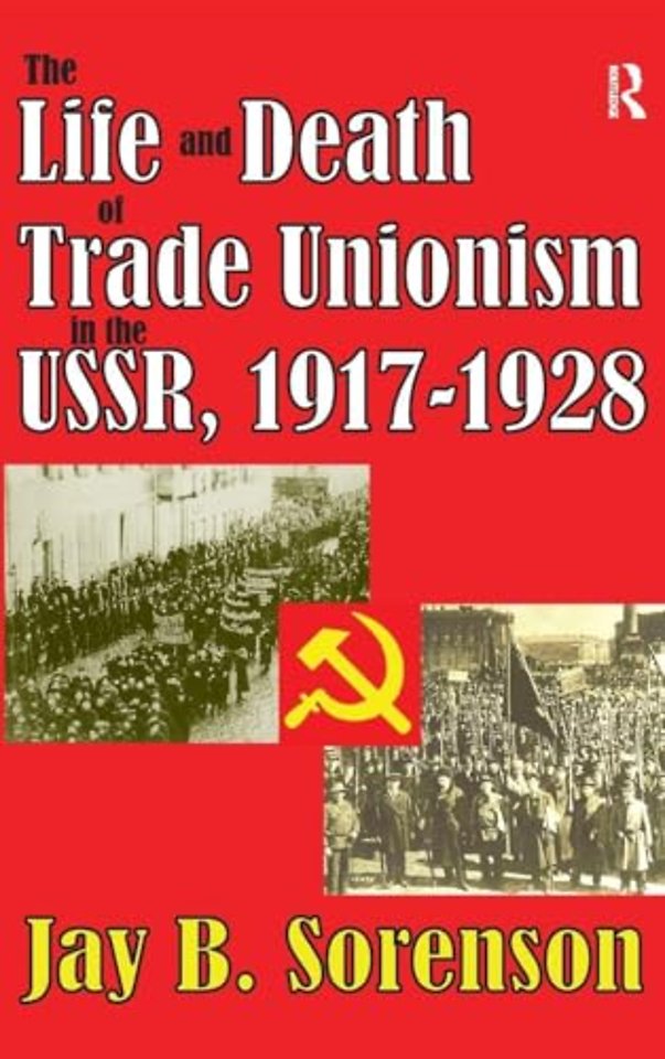 Life and Death of Trade Unionism in the USSR, 1917-1928
