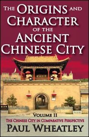 Origins and Character of the Ancient Chinese City