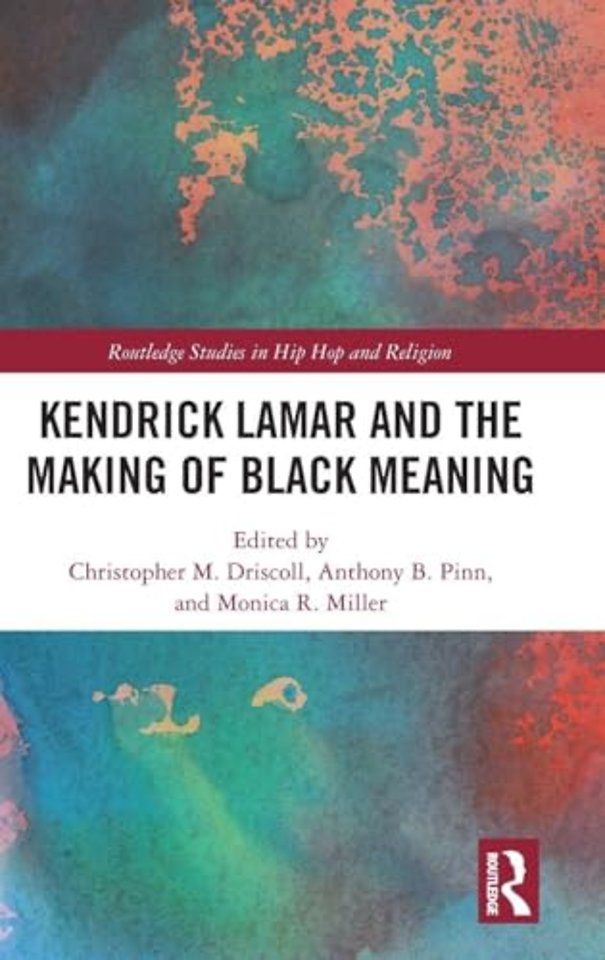 Kendrick Lamar and the Making of Black Meaning