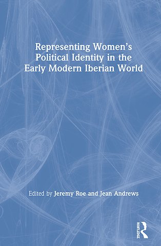 Representing Women’s Political Identity in the Early Modern Iberian World
