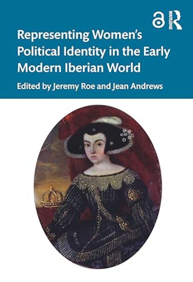 Representing Women’s Political Identity in the Early Modern Iberian World
