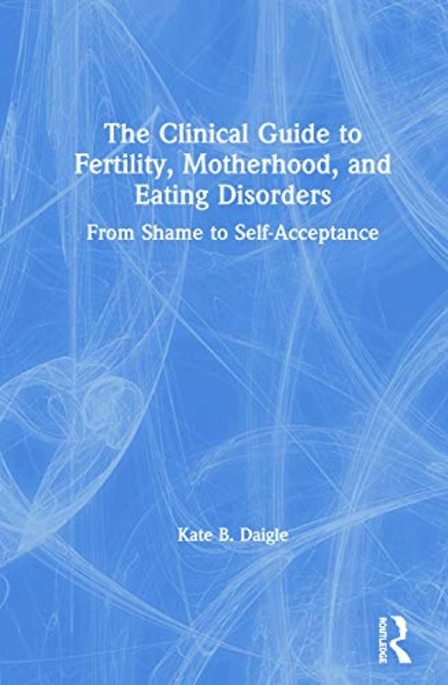 Clinical Guide to Fertility, Motherhood, and Eating Disorders