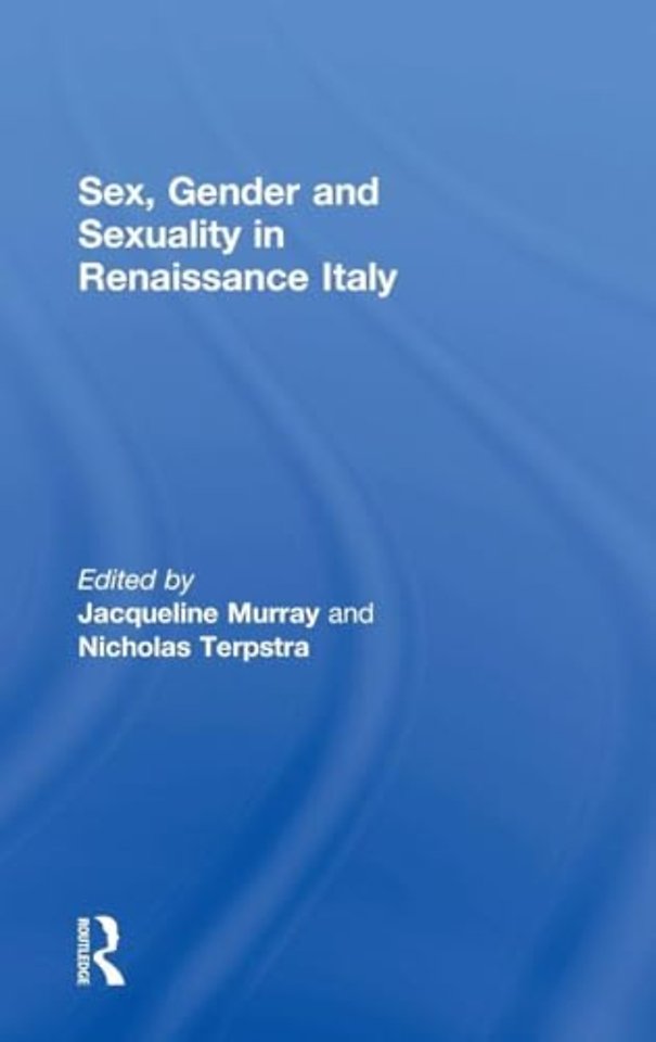 Sex, Gender and Sexuality in Renaissance Italy