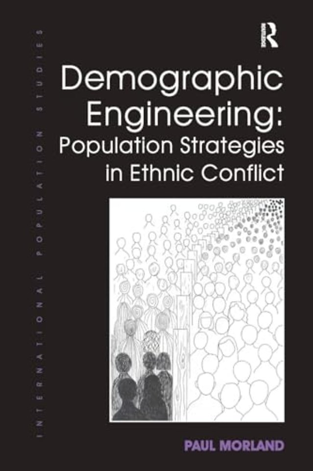 Demographic Engineering: Population Strategies in Ethnic Conflict