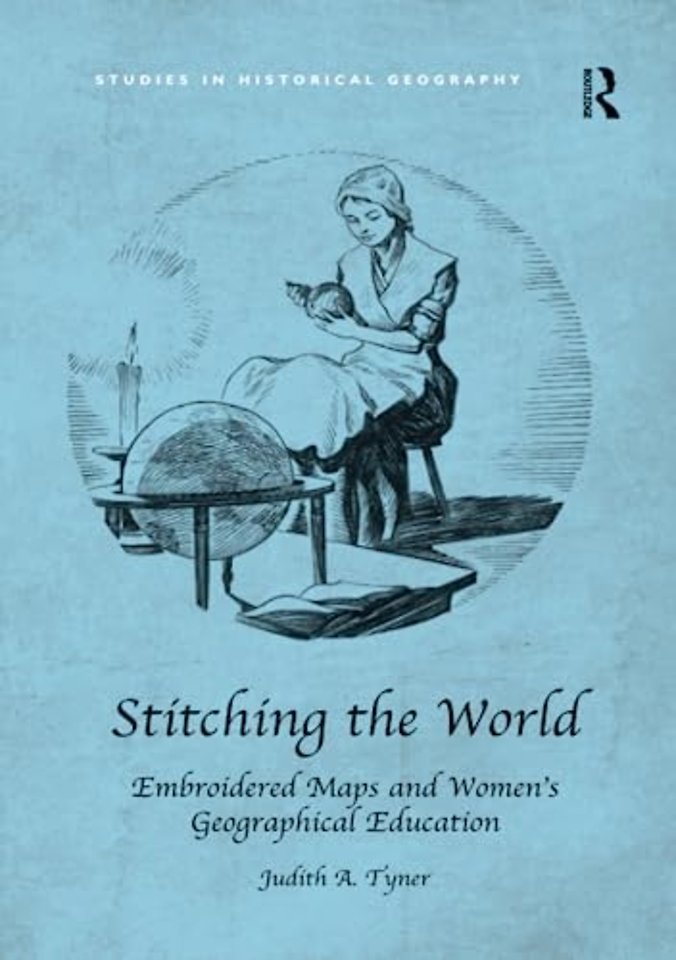 Stitching the World: Embroidered Maps and Women’s Geographical Education