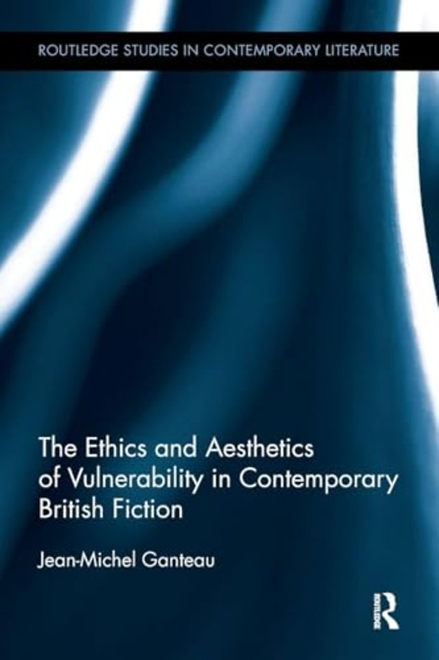 Ethics and Aesthetics of Vulnerability in Contemporary British Fiction