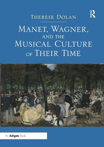 Manet, Wagner, and the Musical Culture of Their Time
