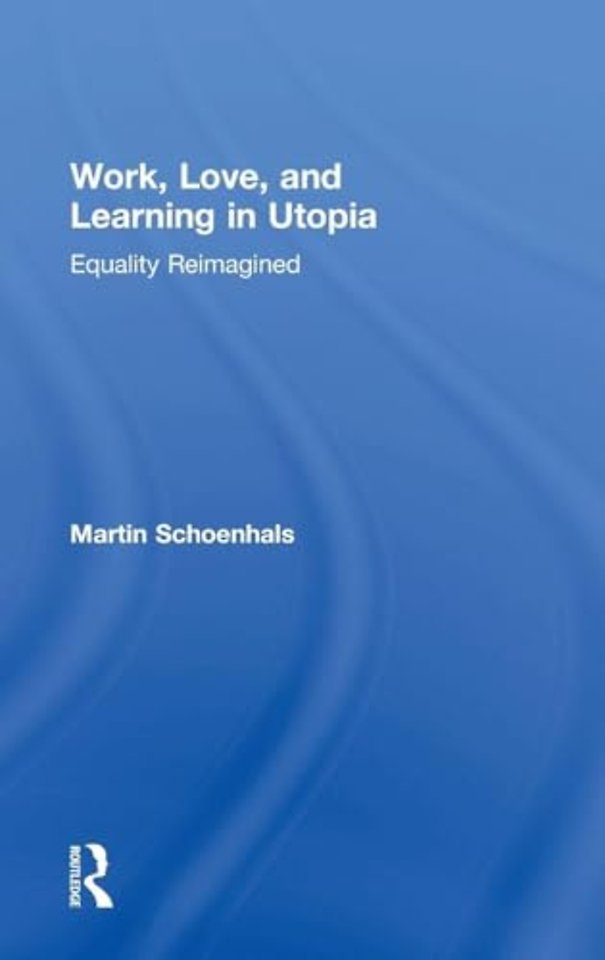 Work, Love, and Learning in Utopia