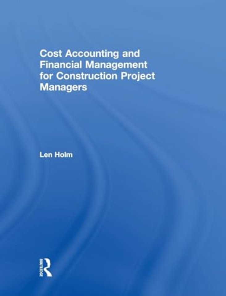 Cost Accounting and Financial Management for Construction Project Managers