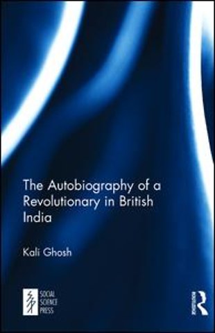 Autobiography of a Revolutionary in British India
