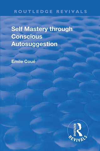 Revival: Self Mastery Through Conscious Autosuggestion (1922)
