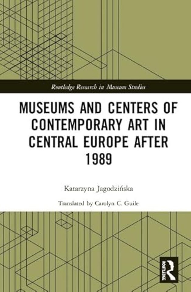 Museums and Centers of Contemporary Art in Central Europe after 1989