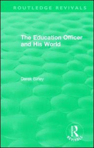 Routledge Revivals: The Education Officer and His World (1970)