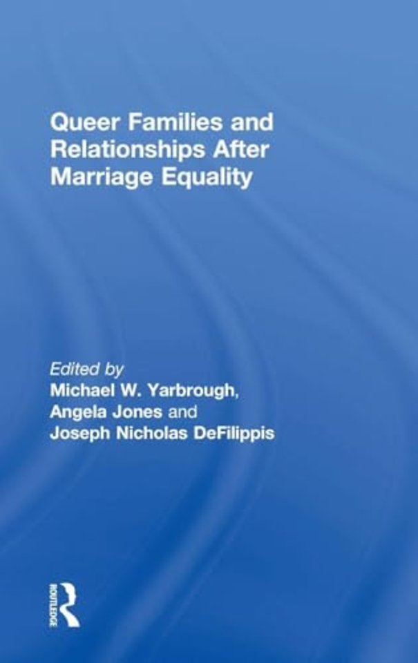 Queer Families and Relationships After Marriage Equality