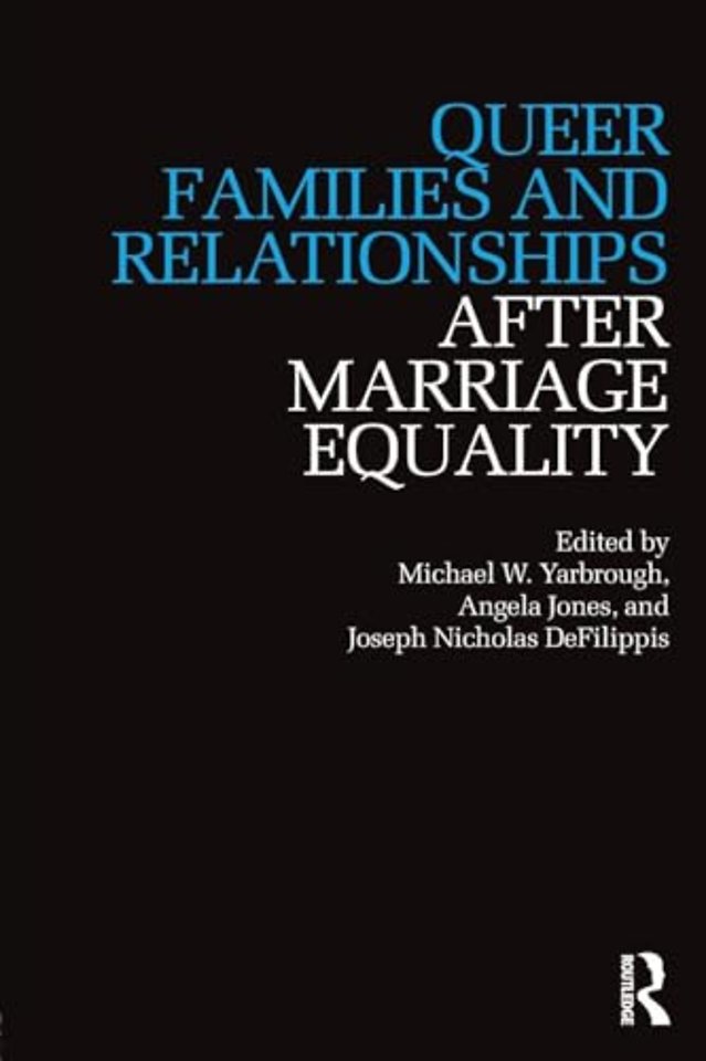 Queer Families and Relationships After Marriage Equality