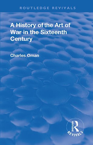 Revival: A History of the Art of War in the Sixteenth Century (1937)