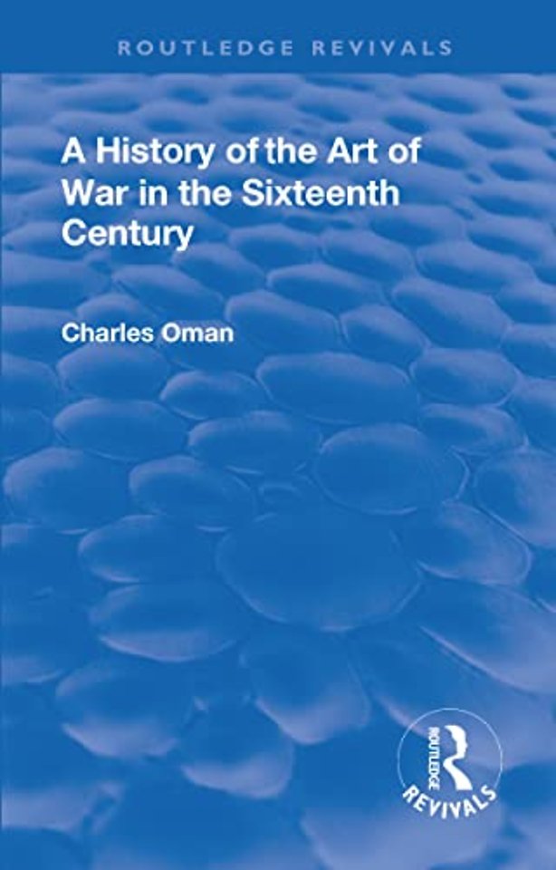 Revival: A History of the Art of War in the Sixteenth Century (1937)