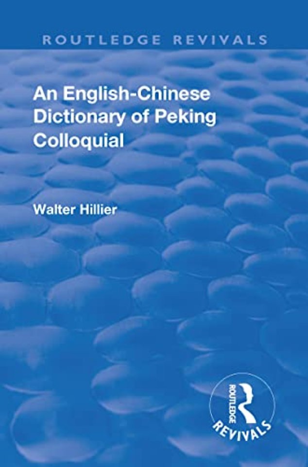 Revival: An English-Chinese Dictionary of Peking Colloquial (1945)