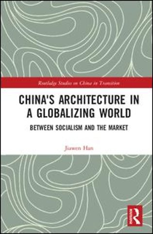 China's Architecture in a Globalizing World: Between Socialism and the Market