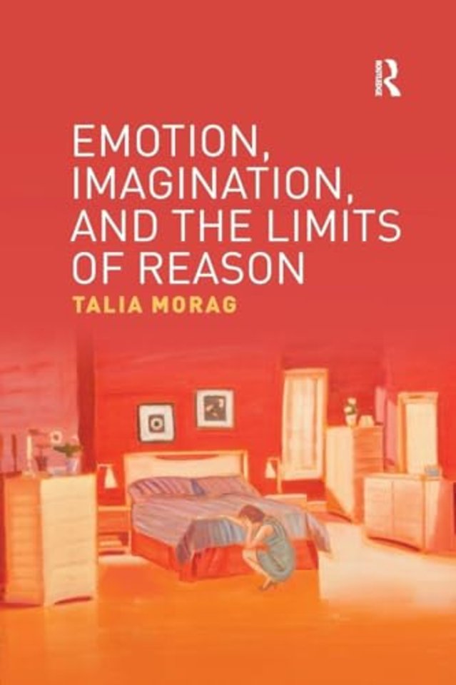 Emotion, Imagination, and the Limits of Reason