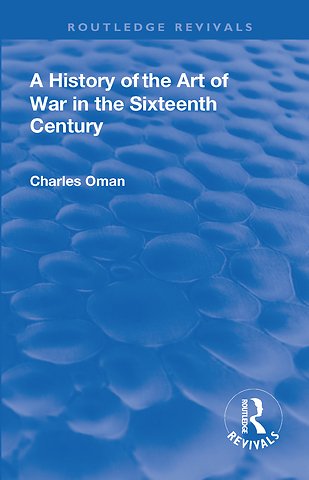 Revival: A History of the Art of War in the Sixteenth Century (1937)