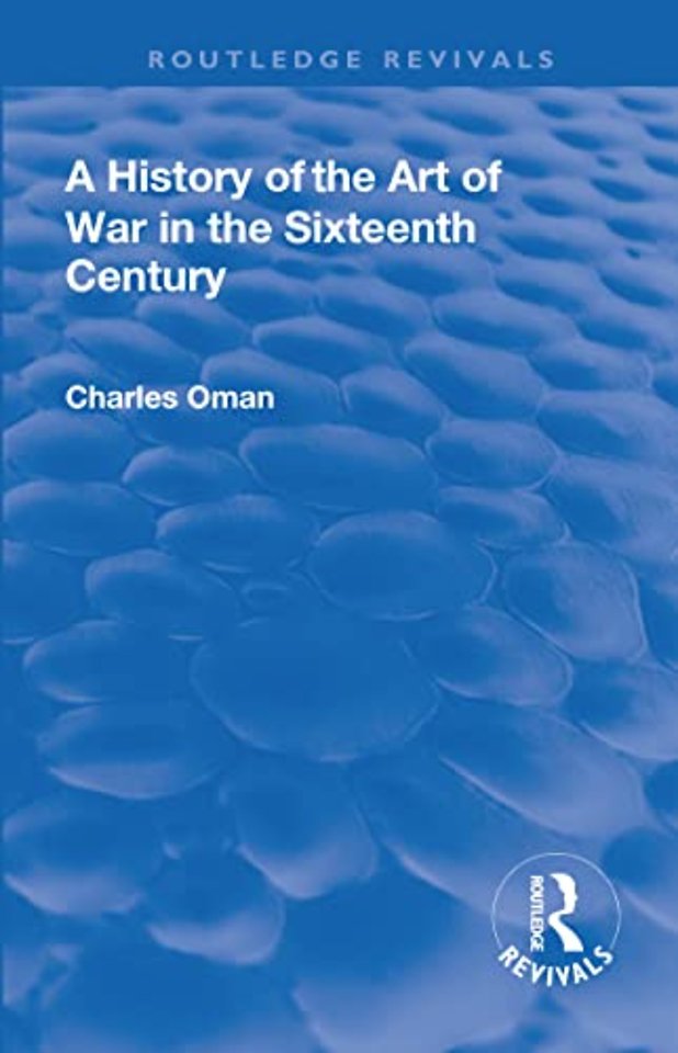 Revival: A History of the Art of War in the Sixteenth Century (1937)
