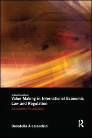 Value Making in International Economic Law and Regulation