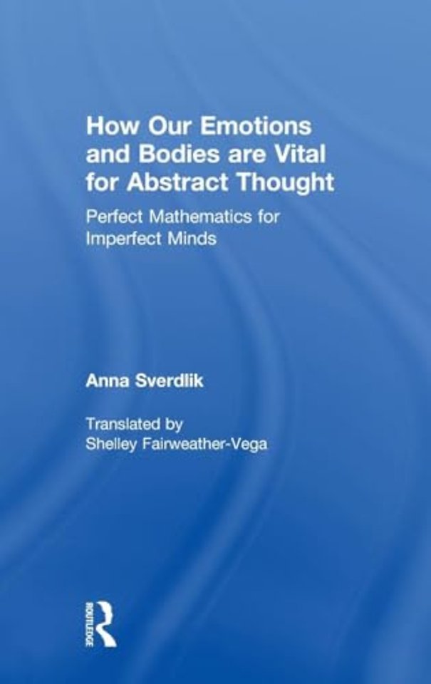 How Our Emotions and Bodies are Vital for Abstract Thought