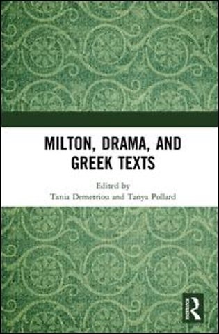 Milton, Drama, and Greek Texts