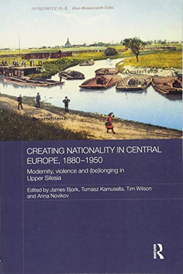 Creating Nationality in Central Europe, 1880-1950
