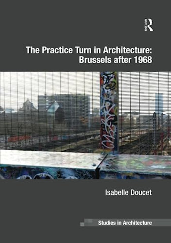 Practice Turn in Architecture: Brussels after 1968