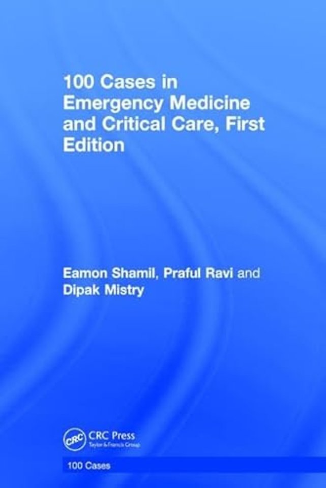 100 Cases in Emergency Medicine and Critical Care