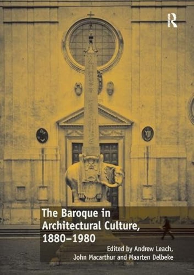 Baroque in Architectural Culture, 1880-1980