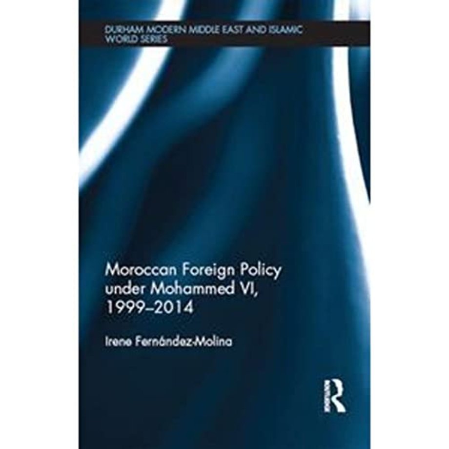 Moroccan Foreign Policy under Mohammed VI, 1999-2014