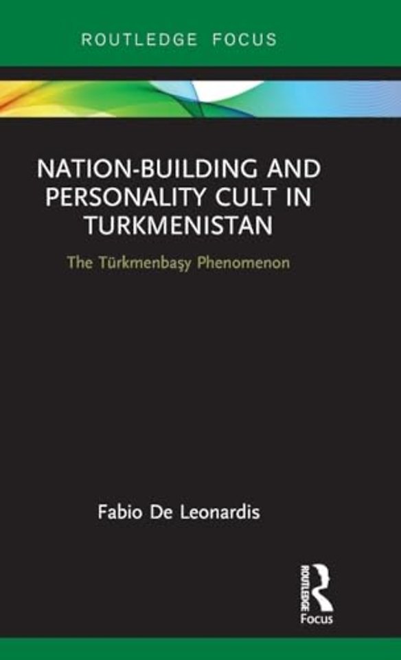 Nation-Building and Personality Cult in Turkmenistan