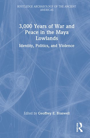 3,000 Years of War and Peace in the Maya Lowlands
