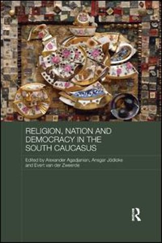 Religion, Nation and Democracy in the South Caucasus