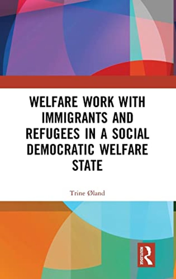 Welfare Work with Immigrants and Refugees in a Social Democratic Welfare State