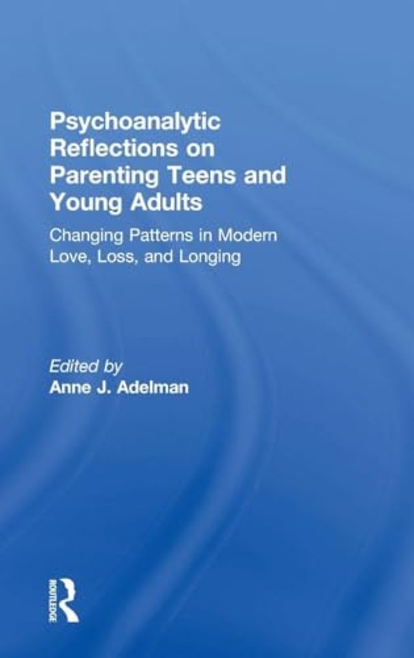 Psychoanalytic Reflections on Parenting Teens and Young Adults
