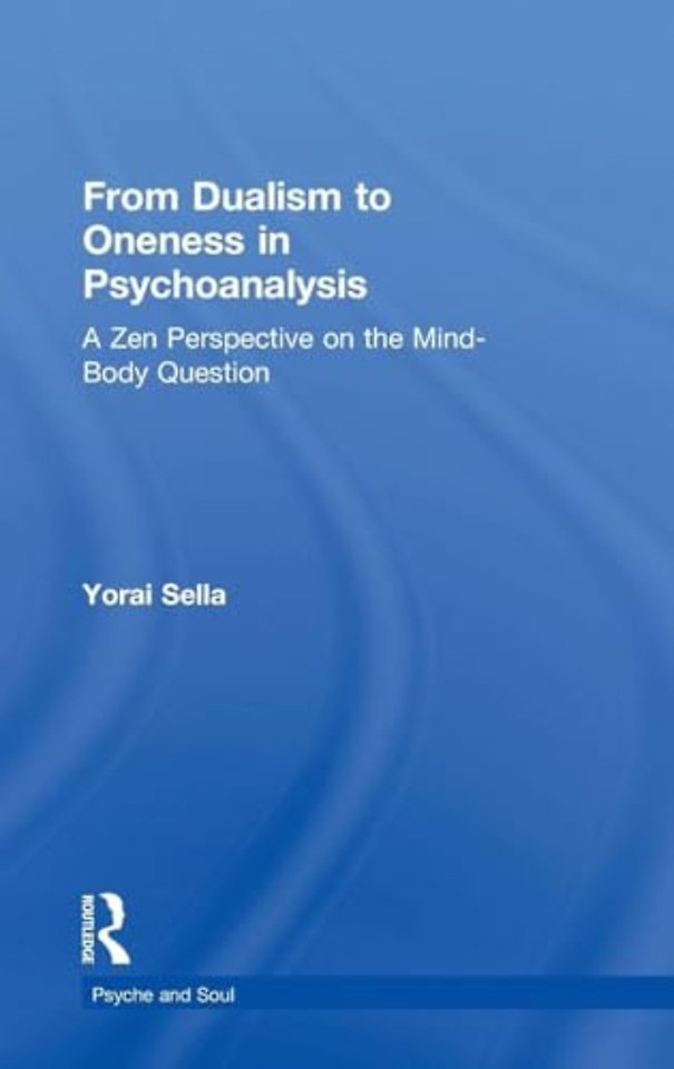 From Dualism to Oneness in Psychoanalysis