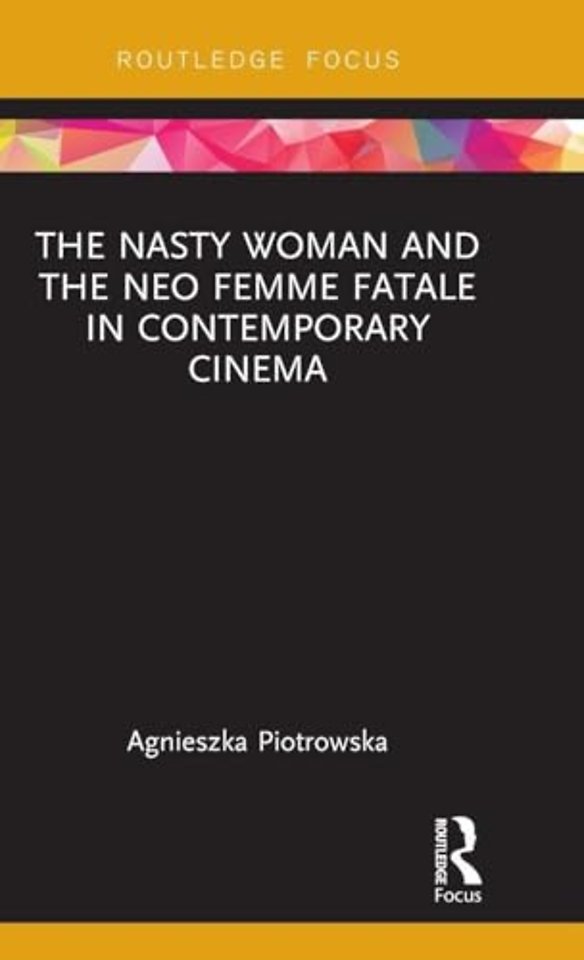 Nasty Woman and The Neo Femme Fatale in Contemporary Cinema
