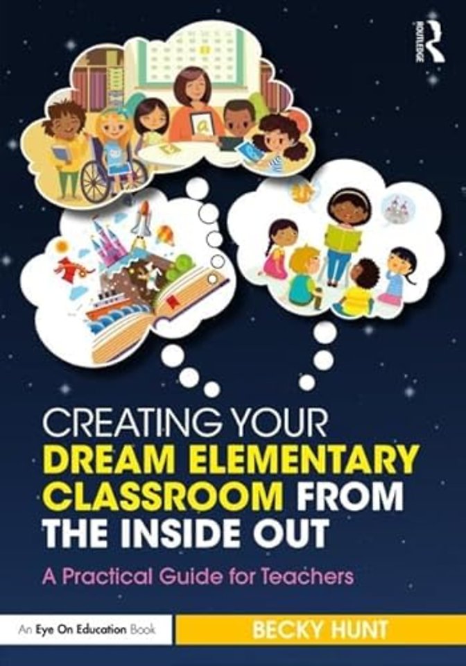 Creating Your Dream Elementary Classroom from the Inside Out