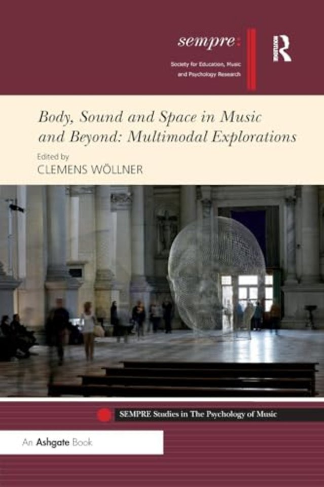 Body, Sound and Space in Music and Beyond: Multimodal Explorations